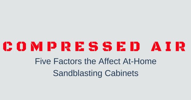5 Compressed Air Factors for At-Home Sandblasting